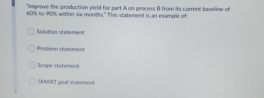 "Improve the production yield for part A on