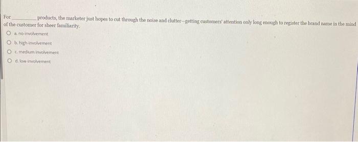 please answer all For products, the marketer just