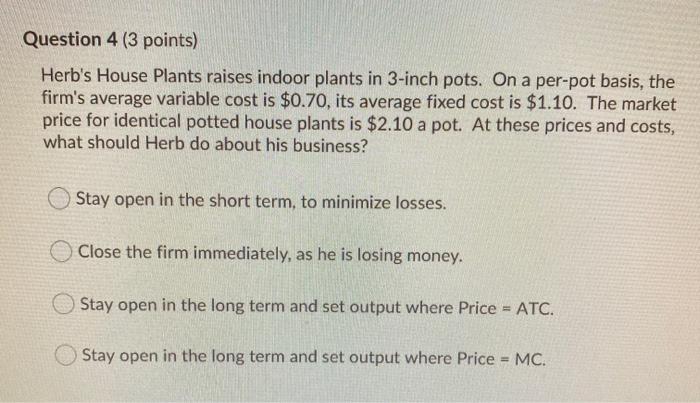 Question 4 (3 points) Herb's House Plants raises