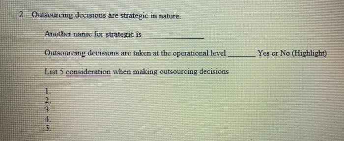 Outsourcing decisions are strategic in nature.