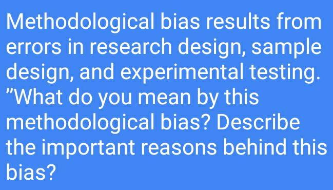 Methodological bias results from errors in