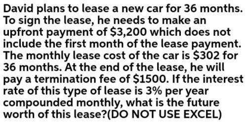 David plans to lease a new car for 36 months. To