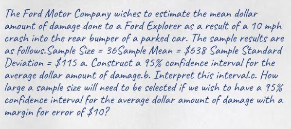 The Ford Motor Company wishes to estimate the