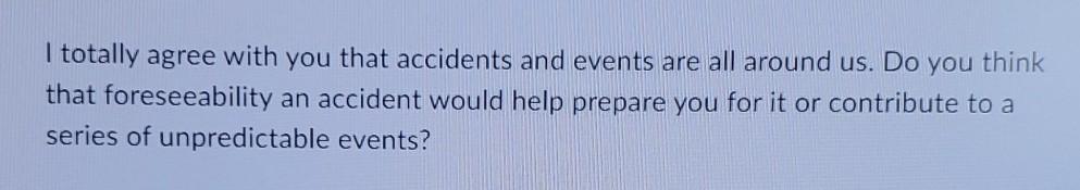 I totally agree with you that accidents and