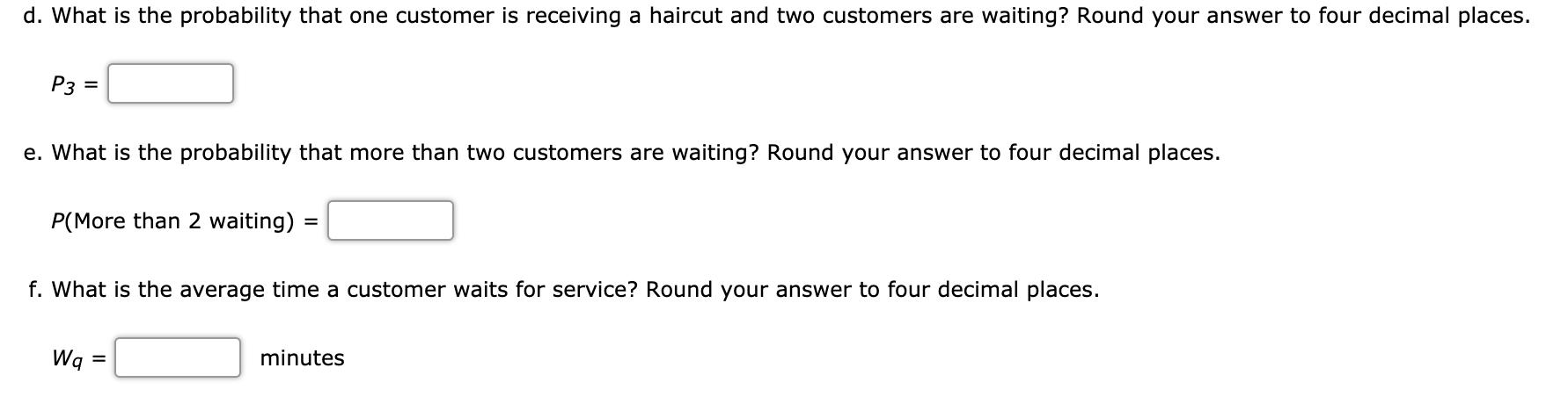 Marty's Barber Shop has one barber. Customers