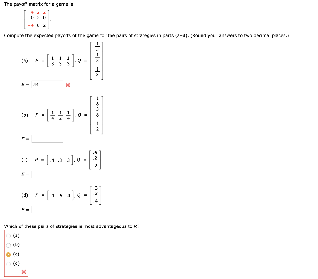 The payoff matrix for a game is 4 2 2 020 -4 0 2