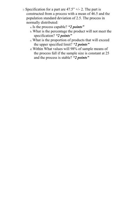 - Specification for a part are 47.5" +/- 2. The