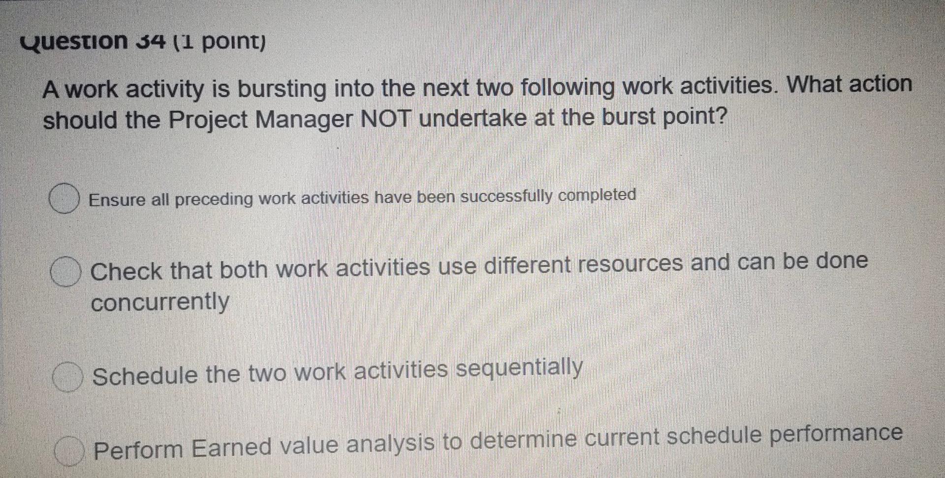 Question 34 (1 point) A work activity is bursting