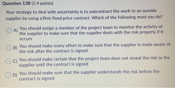 Question 138 (2.4 points) Your strategy to deal