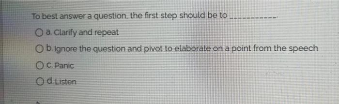 To best answer a question, the first step should