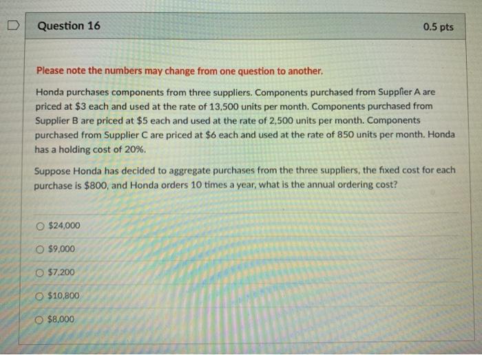 D Question 16 0.5 pts Please note the numbers may