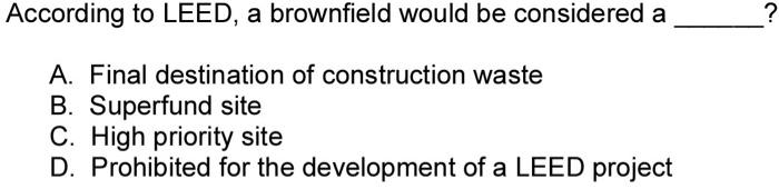 According to LEED, a brownfield would be