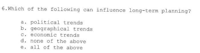 6. Which of the following can influence long-term