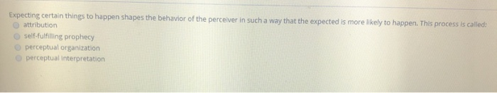 Expecting certain things to happen shapes the