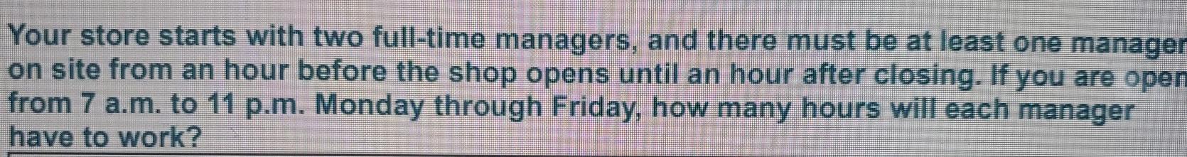 Your store starts with two full-time managers,