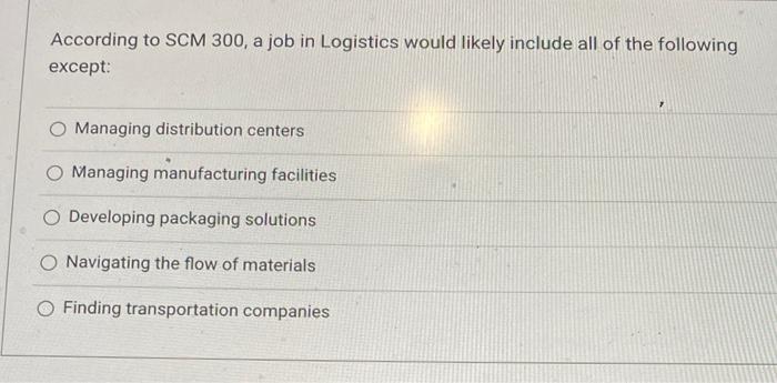 According to SCM 300, a job in Logistics would