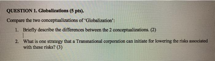 QUESTION 1. Globalizations (5 pts). Compare the