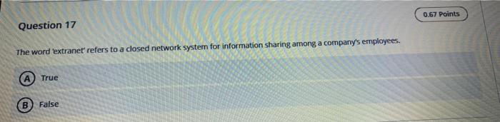 0.67 Points Question 17 The word 'extranet refers