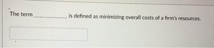 help please The term is defined as minimizing