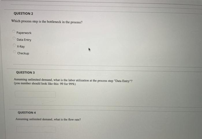 QUESTION 2 Which process step is the bottleneck