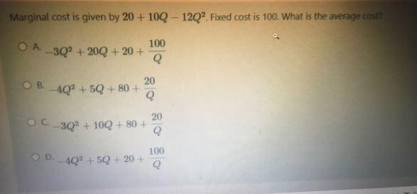 Marginal cost is given by 20 + 100 - 1202 Fixed