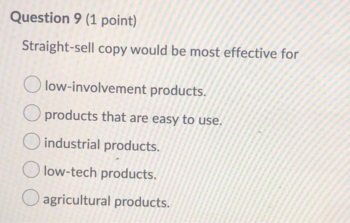Question 9 (1 point) Straight-sell copy would be