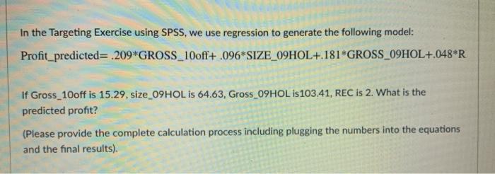In the Targeting Exercise using SPSS, we use