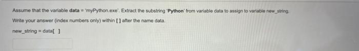 Assume that the variable data = 'myPython.exe.