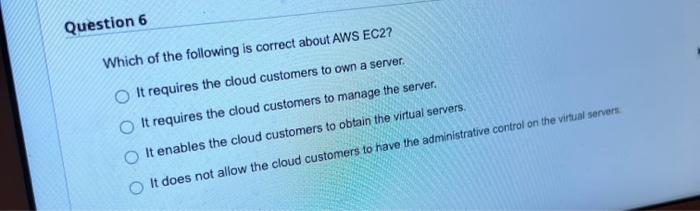 Question 5 In cloud computing, "Capacity" always