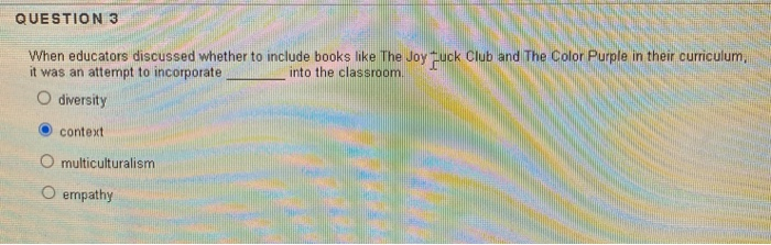 QUESTION 3 When educators discussed whether to