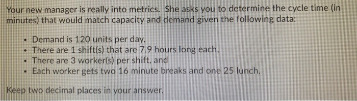 Your new manager is really into metrics. She asks