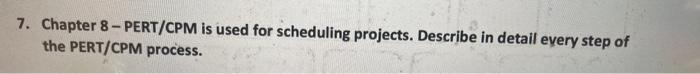7. Chapter 8 - PERT/CPM is used for scheduling