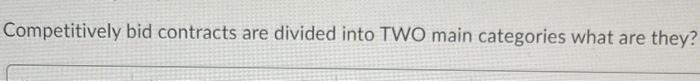 Competitively bid contracts are divided into TWO