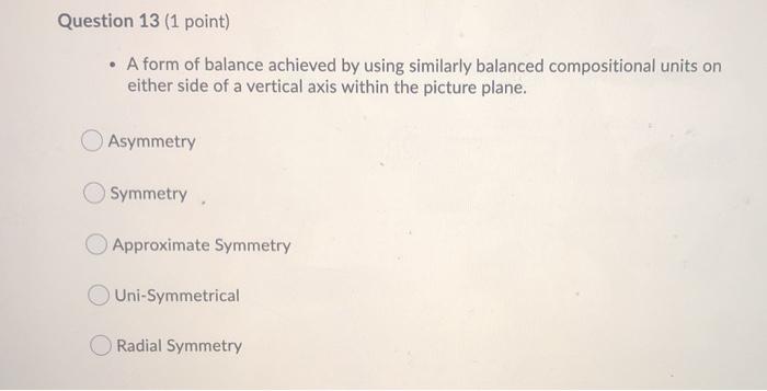 Question 13 (1 point) A form of balance achieved