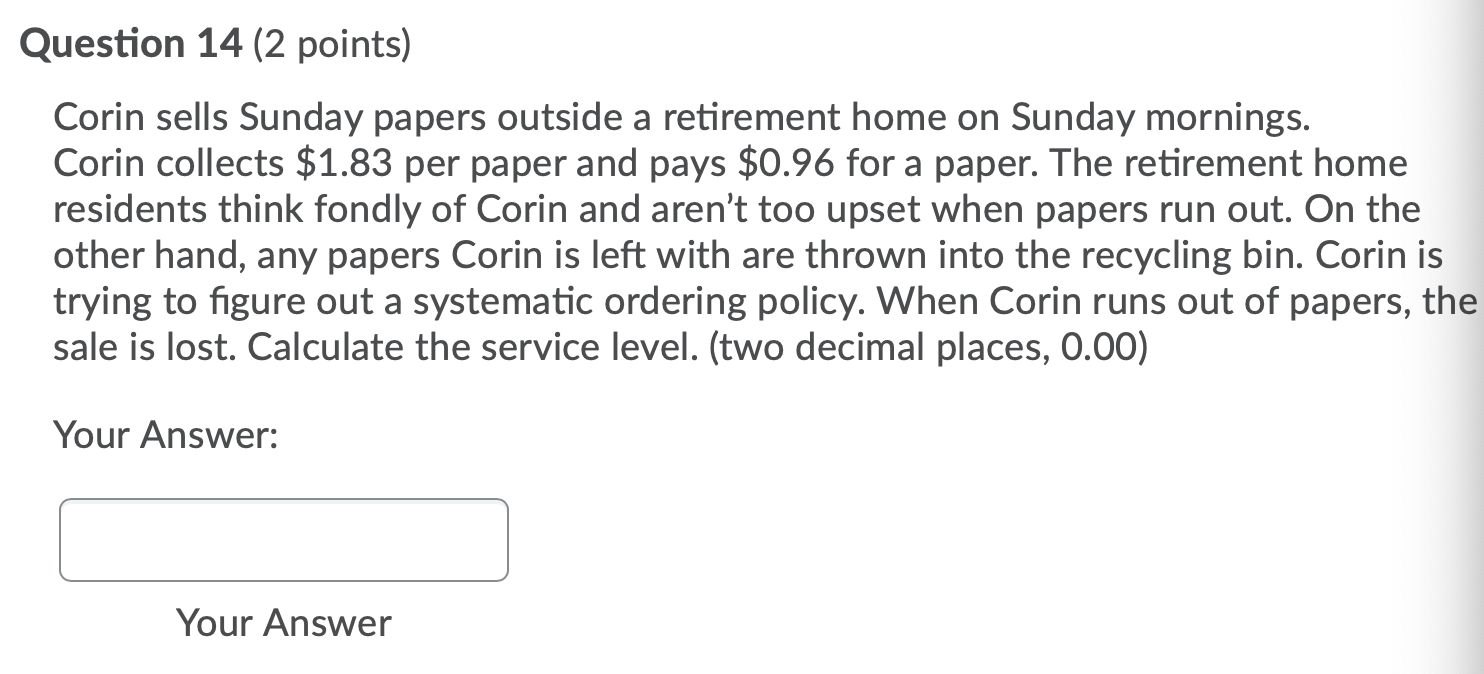 Question 14 (2 points) Corin sells Sunday papers