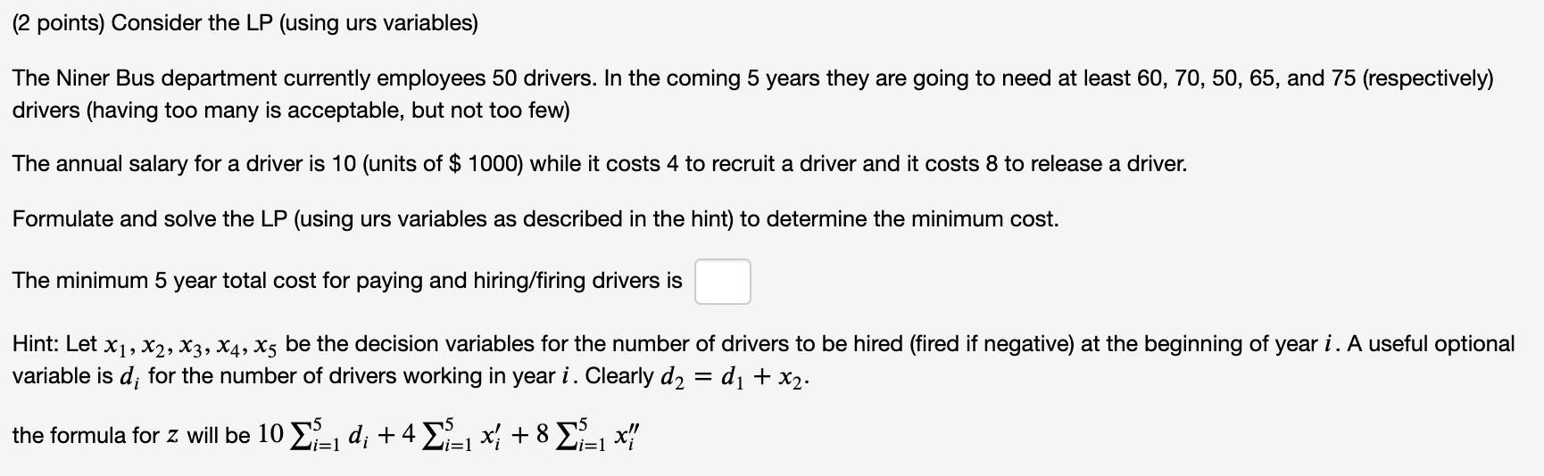 (2 points) Consider the LP (using urs variables)