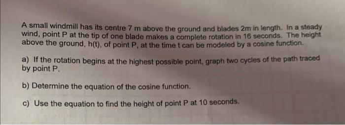 A small windmill has its centre 7m above the