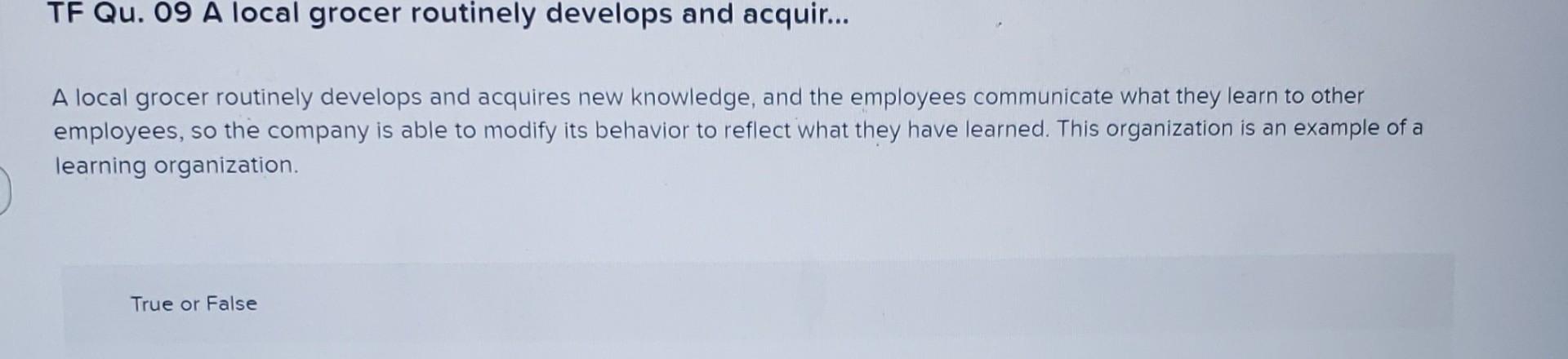 TF Qu. 09 A local grocer routinely develops and