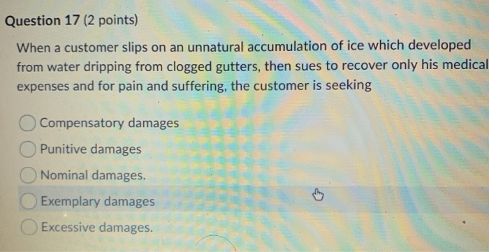 Question 17 (2 points) When a customer slips on
