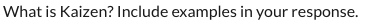 What is Kaizen? Include examples in your response
