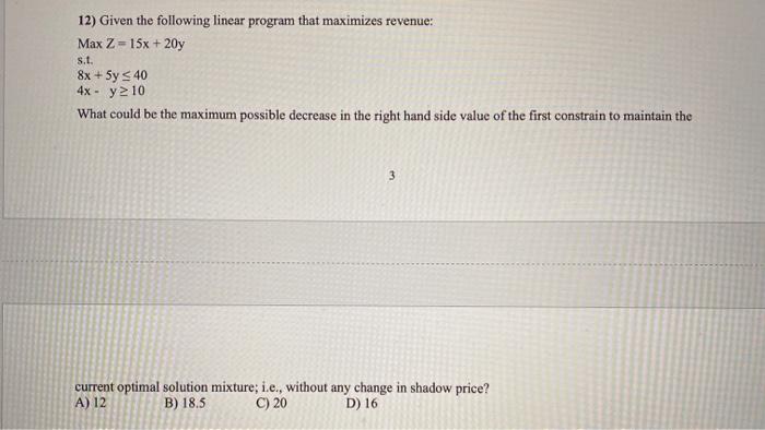 12) Given the following linear program that