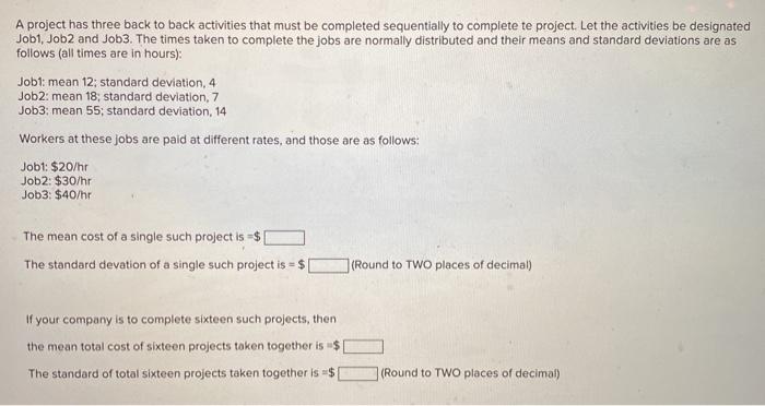 A project has three back to back activities that