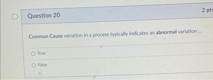 2 pts Question 20 Common Cause variation in a