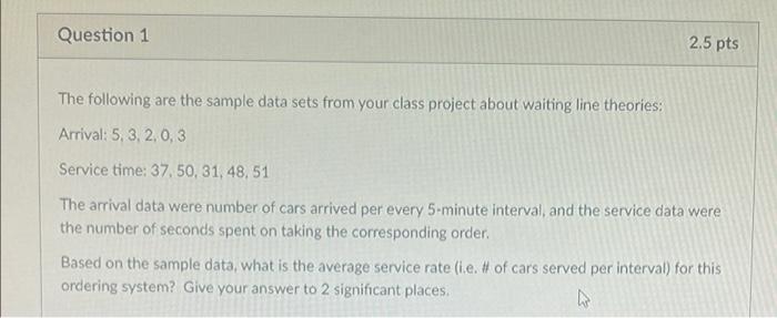 Question 1 2.5 pts The following are the sample