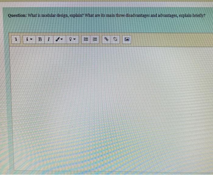 Question: What is modular design, explain? What