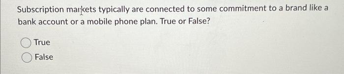 Subscription markets typically are connected to