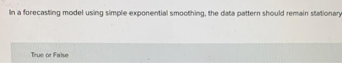 In a forecasting model using simple exponential