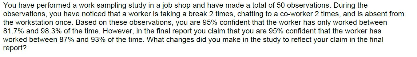 You have performed a work sampling study in a job