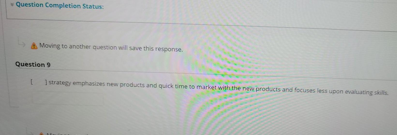 Question Completion Status: A Moving to another