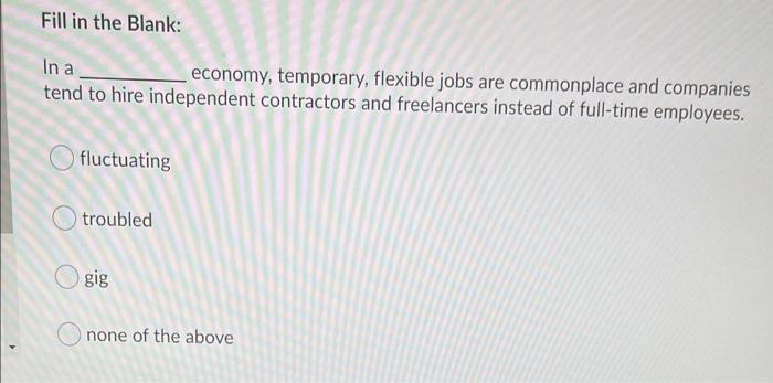 Fill in the Blank: In a economy, temporary,
